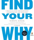 Find Your Why: A Practical Guide for Discovering Purpose for You and Your Team By Simon Sinek, David Mead, Peter Docker, Stephen Shedletzky (Read by), Simon Sinek (Read by) Cover Image