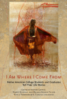 I Am Where I Come from: Native American College Students and Graduates Tell Their Life Stories By Andrew C. Garrod (Editor), Robert Kilkenny (Editor), Melanie Benson Taylor (Editor) Cover Image