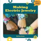 Making Electric Jewelry (21st Century Skills Innovation Library: Makers as Innovators) Cover Image