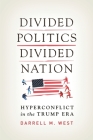 Divided Politics, Divided Nation: Hyperconflict in the Trump Era By Darrell M. West Cover Image