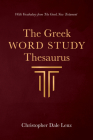 The Greek Word Study Thesaurus By Christopher Dale Lenz Cover Image