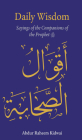 Daily Wisdom: Sayings of the Companions of the Prophet By Abdur Raheem Kidwai Cover Image