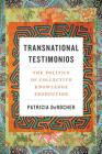 Transnational Testimonios: The Politics of Collective Knowledge Production (Decolonizing Feminisms) By Patricia Derocher Cover Image