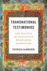 Transnational Testimonios: The Politics of Collective Knowledge Production (Decolonizing Feminisms) Cover Image