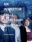 An Inspector Calls: Made Super Super Easy By Evelyn Samuel Cover Image