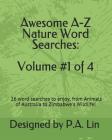 Awesome A-Z Nature Word Searches: Volume #1 of 4: 26 Word Searches to Choose From! From Animals of Australia to Zimbabwe's Wildlife By P. a. Lin Cover Image