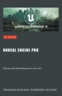 Unreal Engine Pro: Advanced Development Secrets By Kameron Hussain, Frahaan Hussain Cover Image