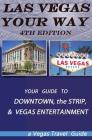 las vegas your way- the 4th Edition: All About Downtown, the Vegas Strip, and Vegas Attractions By Lou Gifford Cover Image