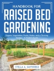 Handbook for Raised Bed Gardening: Organic Vegetables, Fruits, Herbs, and a Thriving Garden: A Modern Guide Cover Image