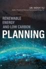 Renewable Energy and Low Carbon Planning By Wenyi Yu Cover Image