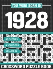 You Were Born In 1928 Crossword Puzzle Book: Crossword Puzzle Book for Adults and all Puzzle Book Fans Cover Image