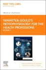 Gould's Pathophysiology for the Health Professions Elsevier eBook on Vitalsource (Retail Access Card) By Karin C. Vanmeter, Robert J. Hubert Cover Image