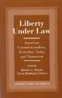 Liberty Under Law: American Constitutionalism, Yesterday, Today and Tomorrow By Kenneth L. Grasso, Cecelia Rodriquez Castillo Cover Image