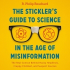 The Stickler's Guide to Science in the Age of Misinformation: The Real Science Behind Hacky Headlines, Crappy Clickbait, and Suspect Sources Cover Image