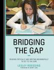 Bridging the Gap: Reading Critically and Writing Meaningfully to Get to the Core By Lesley Roessing, Barry Lane (Foreword by) Cover Image