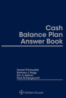 Cash Balance Plan Answer Book By Daniel Schwallie, Barbara Hogg, Paul Rangecroft Cover Image