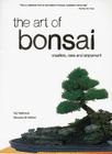 The Art of Bonsai: Creation, Care and Enjoyment By Yuji Yoshimura, Giovanna M. Halford Cover Image