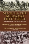 Selous & the Bulawayo Field Force: Tribal Conflict in East Africa 1895-1896-Sunshine and Storm in Rhodesia by Frederick Courteney Selous & The Matabel By Frederick Courteney Selous, D. Tyrie Laing Cover Image