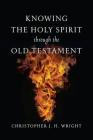 Knowing the Holy Spirit Through the Old Testament (Knowing God Through the Old Testament Set) Cover Image