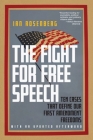 The Fight for Free Speech: Ten Cases That Define Our First Amendment Freedoms By Ian Rosenberg Cover Image