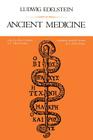 Ancient Medicine: Selected Papers of Ludwig Edelstein (Softshell Books) By Ludwig Edelstein Cover Image
