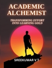 Academic Alchemist: Transforming Effort into Learning Gold Cover Image