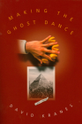 Making the Ghost Dance By David Kranes Cover Image
