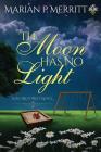 The Moon Has No Light By Marian P. Merritt Cover Image