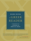A Greek Reader: Companion to a Primer of Biblical Greek By Mark Jeong Cover Image