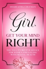 Girl Get Your Mind Right: The Tell It Like It Is Advice For Women Struggling With Mental Health Cover Image