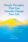 Simple Thoughts That Can Literally Change Your Life: A One-Of-A-Kind Collection of Positive, Inspiring Words By Douglas Pagels (Editor) Cover Image