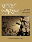 The Science of Music and the Music of Science: How Music Reveals Our Brain, Our Humanity, and the Cosmos Cover Image