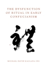 The Dysfunction of Ritual in Early Confucianism (Oxford Ritual Studies) Cover Image