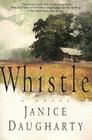 Whistle: A Novel By Janice Daugharty Cover Image