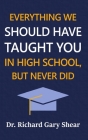 Everything We Should Have Taught You in High School, But Never Did: The Graduation Gift of Life's Most Important Lessons Cover Image