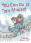 You Can Do It Tom Mouse! Cover Image