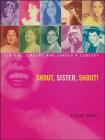 Shout, Sister, Shout!: Ten Girl Singers Who Shaped A Century By Roxane Orgill Cover Image