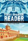 First Spanish Reader: A Beginner's Dual-Language Book (Beginners' Guides) By Angel Flores (Editor) Cover Image