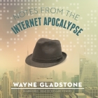 Notes from the Internet Apocalypse By Wayne Gladstone, Paul Michael Garcia (Read by) Cover Image