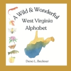 A Wild & Wonderful West Virginia Alphabet By Dena L. Beckner Cover Image