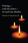 Praying-with the Saints-to God Our Mother By Jr. Stramara, Daniel F. Cover Image