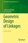 Geometric Design of Linkages (Interdisciplinary Applied Mathematics #11) By J. Michael McCarthy, Gim Song Soh Cover Image