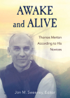 Awake and Alive: Thomas Merton According to His Novices By Jon M. Sweeney Cover Image