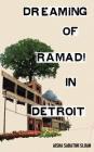 Dreaming of Ramadi in Detroit By Aisha Sabatini Sloan Cover Image