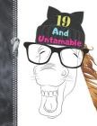 19 And Untamable: Funny Laughing Mare Horse Lovers College Ruled Composition Writing Notebook For Teen Girls By Writing Addict Cover Image