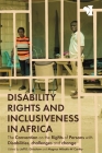 Disability Rights and Inclusiveness in Africa: The Convention on the Rights of Persons with Disabilities, Challenges and Change (African Issues #44) Cover Image