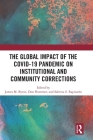 The Global Impact of the Covid-19 Pandemic on Institutional and Community Corrections By James M. Byrne (Editor), Don Hummer (Editor), Sabrina S. Rapisarda (Editor) Cover Image