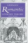 German Romantic Literary Theory (Cambridge Studies in German) By Ernst Behler, H. B. Nisbet (Editor), Martin Swales (Editor) Cover Image