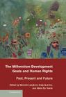 The Millennium Development Goals and Human Rights: Past, Present and Future By Malcolm Langford (Editor), Andy Sumner (Editor), Alicia Ely Yamin (Editor) Cover Image