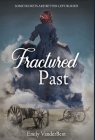 Fractured Past By Emily Vanderbent Cover Image